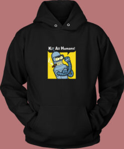 Kill All Human Bender Rosie The Riveter Vintage Hoodie