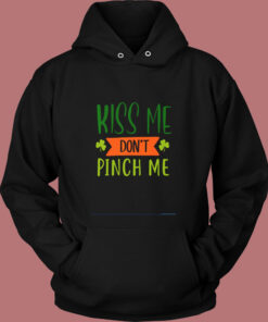 Kiss Me Don’t Pinch Me Vintage Hoodie