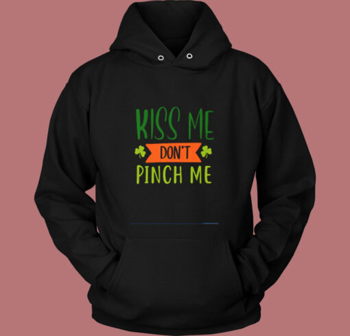 Kiss Me Don’t Pinch Me Vintage Hoodie