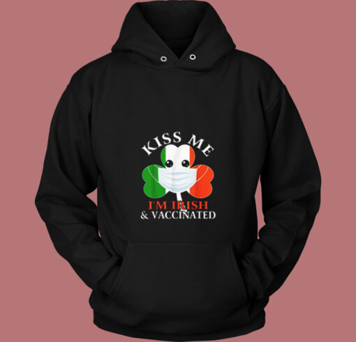 Kiss Me Im Irish And Vaccinated St. Patricks Day Vintage Hoodie