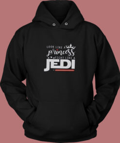 Look Like A Princess Fight Like A Jedi Vintage Hoodie