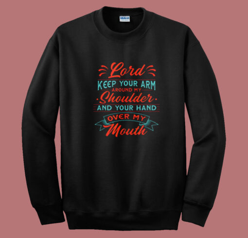 Lord Keep Your Arm Around My Shoulder Summer Sweatshirt