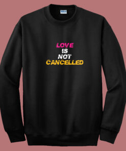 Love Is Not Cancelled Valentine Summer Sweatshirt