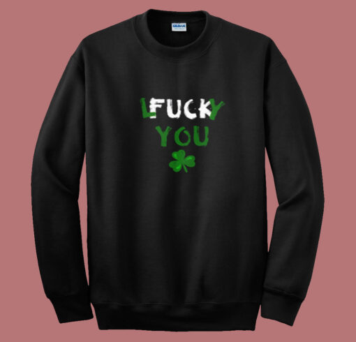 Lucky You Fuck You Summer Sweatshirt