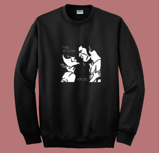 Mad Season Above Summer Sweatshirt