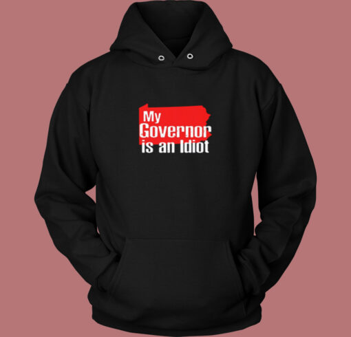 My Governor Is An Idiot Vintage Hoodie