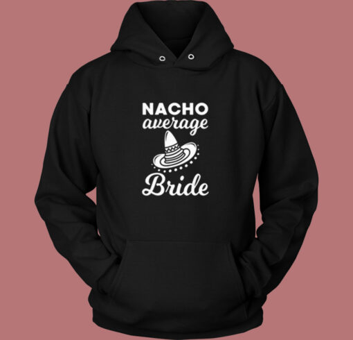 Nacho Average Bride Vintage Hoodie