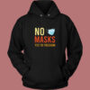 No Masks Yes To Freedom Vintage Hoodie