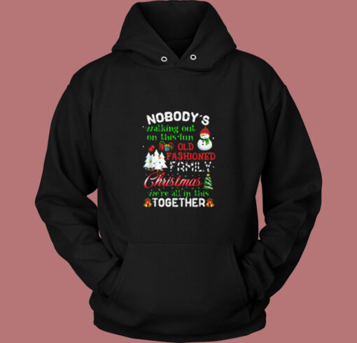 Nobody's Walking Out On This Fun Old Family Christmas Xmas Vintage Hoodie