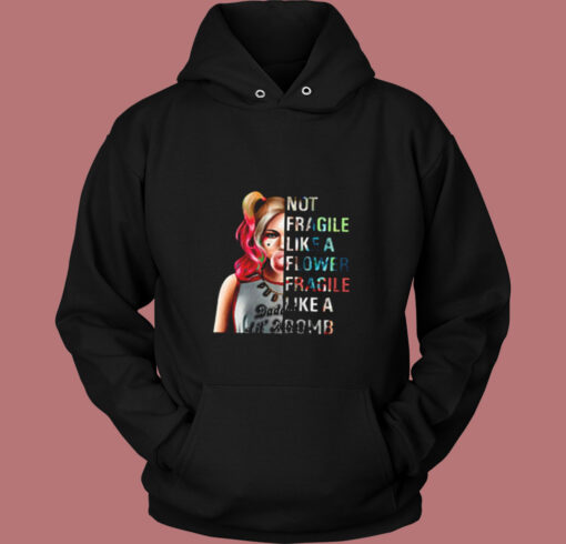 Not Fragile Like A Flower Fragile Like A Bomb Harley Quinn Vintage Hoodie