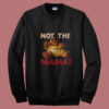 Not The Mama Baby Dinosaur Summer Sweatshirt