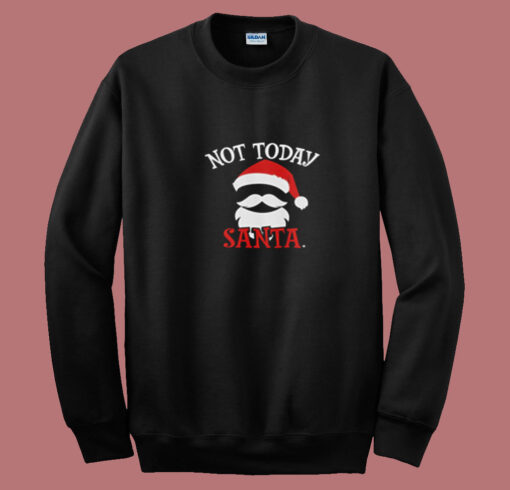 Not Today Santa Summer Sweatshirt