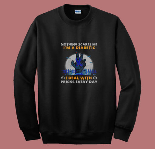 Nothing Scares Me I Am A Diabetic Summer Sweatshirt