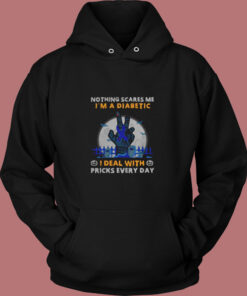 Nothing Scares Me I Am A Diabetic Vintage Hoodie