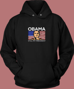 Obama Still My President Flag Vintage Hoodie