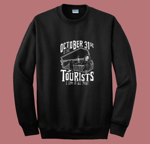 Oct. 31st Is For Tourist Summer Sweatshirt