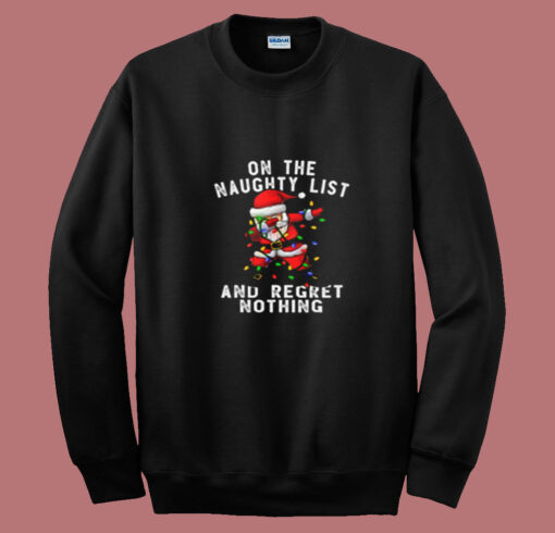 On The Naughty List And I Regret Nothing Summer Sweatshirt