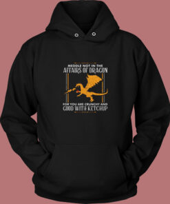 Our Meddle Not In The Affairs Of Dragons Vintage Hoodie