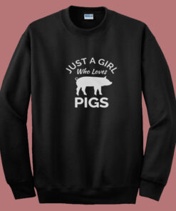 Pig Shirt Just A Girl Who Loves Pigs Summer Sweatshirt