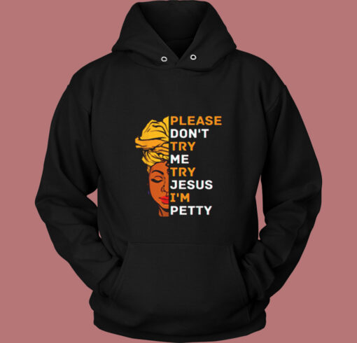 Please Don't Try Me Try Jesus Black Girl Magic Melanin Vintage Hoodie