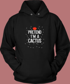 Pretend I’m A Cactus Vintage Hoodie