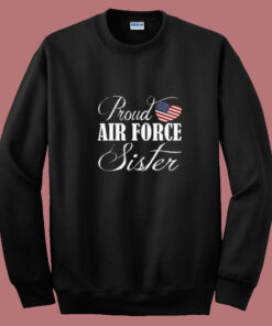 Proud Air Force Sister Summer Sweatshirt