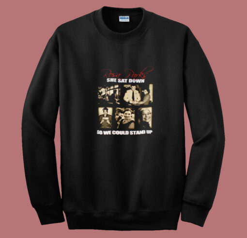 Rosa Parks She Sat Down So We Could Stand Up Summer Sweatshirt