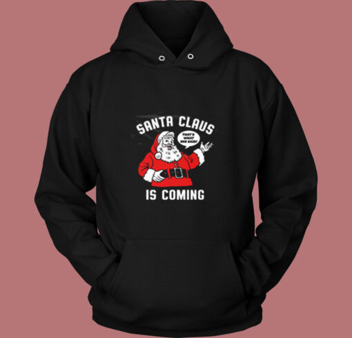 Santa Claus Is Coming Vintage Hoodie