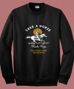 Save A Horse Ride A Cowboy Yellowstone Summer Sweatshirt