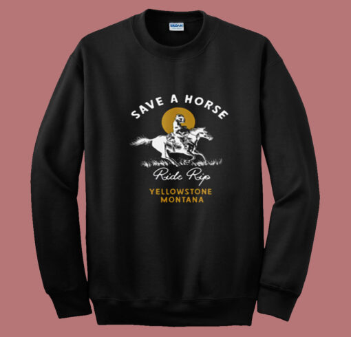 Save A Horse Ride A Cowboy Yellowstone Summer Sweatshirt