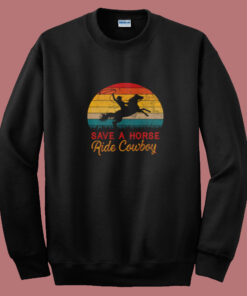 Save A Horse Ride Cowboy Summer Sweatshirt