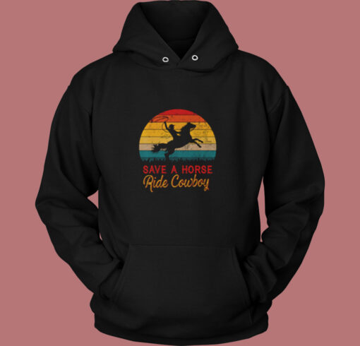 Save A Horse Ride Cowboy Vintage Hoodie