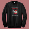 So You Throw Darts Thats Cute Summer Sweatshirt