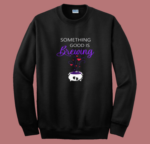 Something Good Is Brewing Summer Sweatshirt