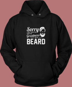 Sorry I Can’t Hear You Over The Greatness Of My Beard Sarcastic Bearded Man Vintage Hoodie