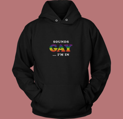 Sounds Gay I'm In Vintage Hoodie