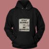 Stay Humble Or Be Humbled Vintage Hoodie