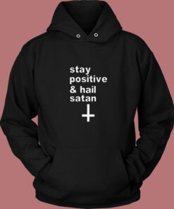 Stay Positive And Hail Satan Vintage Hoodie