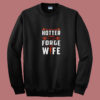 The Only Thing Hotter Than My Forge Is My Wife Summer Sweatshirt