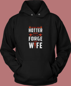 The Only Thing Hotter Than My Forge Is My Wife Vintage Hoodie