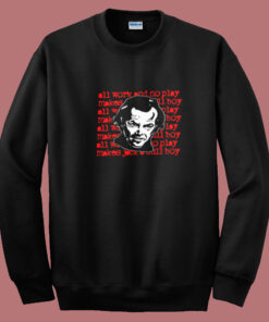 The Shining All Work And No Play Movie Summer Sweatshirt