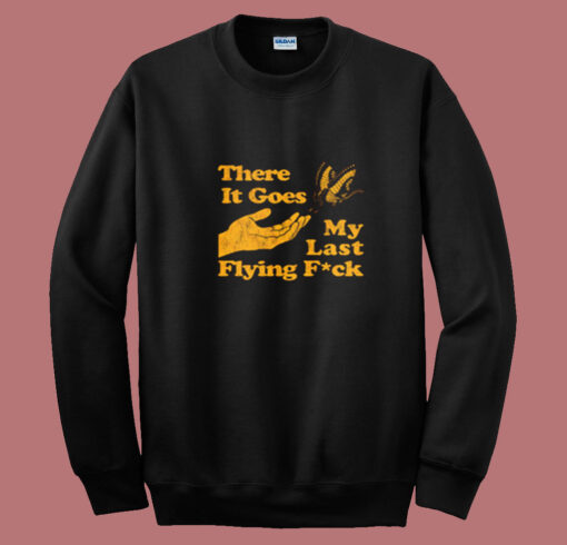 There Does My Last Flying F4ck Summer Sweatshirt