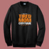 This Is My Tired Mom Halloween Costume Summer Sweatshirt