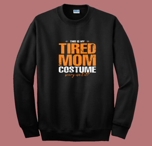 This Is My Tired Mom Halloween Costume Summer Sweatshirt