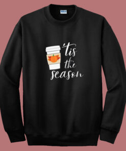 Tis The Season Pumpkin Spice Coffee Summer Sweatshirt