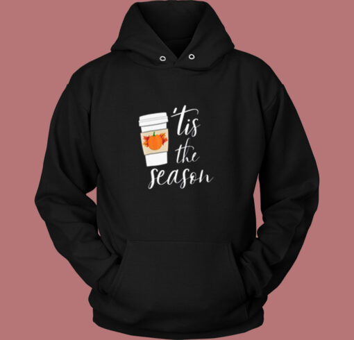 Tis The Season Pumpkin Spice Coffee Vintage Hoodie