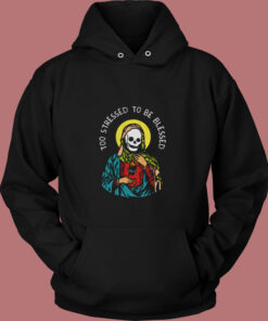 Too Stressed To Be Blessed Vintage Hoodie