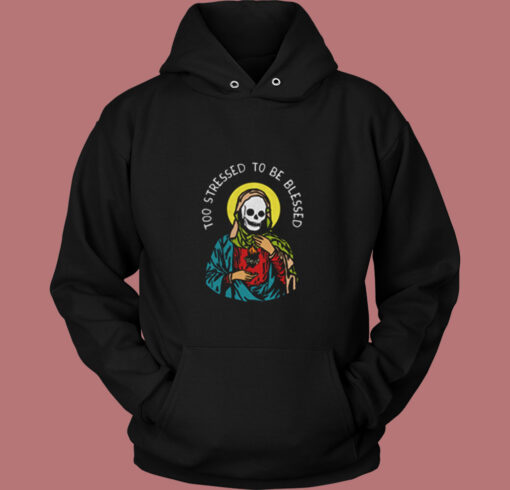 Too Stressed To Be Blessed Vintage Hoodie