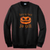 Trick Or Treat Yo Self Summer Sweatshirt