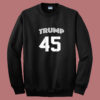 Trump 45 Summer Sweatshirt